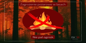 Zagrożenie pożarami w lesie !